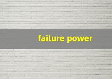 failure power